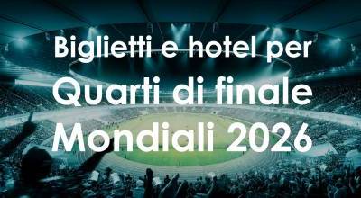 Biglietti + hotel per i quarti di finale dei Mondiali 2026